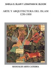 ARTE Y ARQUITECTURA DEL ISLAM 1250-1800 | 9788437617015 | BLAIR, SHEILA S. / BLOOM, JONATHAN M. | Llibreria La Gralla | Llibreria online de Granollers