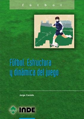 FUTBOL. ESTRUCTURA Y DINÁMICA DEL JUEGO | 9788487330834 | CASTELO, JORGE F.F. | Llibreria La Gralla | Llibreria online de Granollers