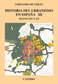 HISTORIA DEL URBANISMO EN ESPAÑA III S. 19 Y 20 | 9788437617084 | TERAN, FERNANDO DE | Llibreria La Gralla | Librería online de Granollers