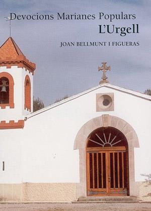 DEVOCIONS MARIANES POPULARS L'URGELL | 9788479355708 | BELLMUNT I FIGUERAS, JOAN | Llibreria La Gralla | Librería online de Granollers