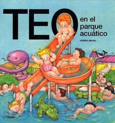 TEO EN EL PARQUE ACUATICO (TEO DESCUBRE EL MUNDO) | 9788448003371 | DENOU, VIOLETA | Llibreria La Gralla | Llibreria online de Granollers