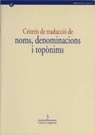 CRITERIS DE TRADUCCIO DE NOMS, DENOMINACIONS I TOPONIMS | 9788439347484 | GRAELLS COSTA, JORDI | Llibreria La Gralla | Llibreria online de Granollers