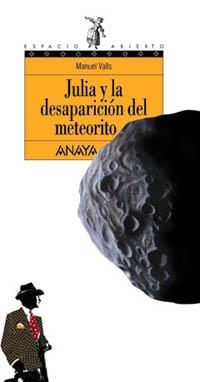 JULIA Y LA DESAPARICIÓN DEL METEORITO (ESPACIO ABIERTO, 71) | 9788420790695 | VALLS, MANUEL | Llibreria La Gralla | Llibreria online de Granollers