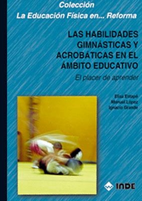 HABILIDADES GIMNASTICAS Y ACROBATICAS EN EL AMBITO EDUCATIVO | 9788487330841 | ESTAPE, ELISA; LOPEZ, MANUEL I ALTRES | Llibreria La Gralla | Llibreria online de Granollers