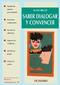 SABER DIALOGAR Y CONVENCER(NUEVOS INSTRUMENTOS,12) | 9788480633772 | BRULE, ALAIN | Llibreria La Gralla | Llibreria online de Granollers