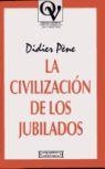 CIBILIZACION DE LOS JUBILADOS, LA | 9788474905328 | PENE, DIDIER | Llibreria La Gralla | Llibreria online de Granollers