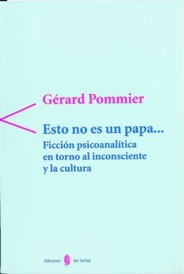 ESTO NO ES UN PAPA ... FICCION PSICOANLITICA EN TORNO AL INC | 9788476282755 | POMMIER, GERARD | Llibreria La Gralla | Llibreria online de Granollers