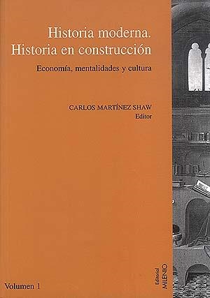 HISTORIA MODERNA HISTORIA EN CONSTRUCCONS V. 1 | 9788489790308 | MARTINEZ SHAW, CARLOS | Llibreria La Gralla | Llibreria online de Granollers