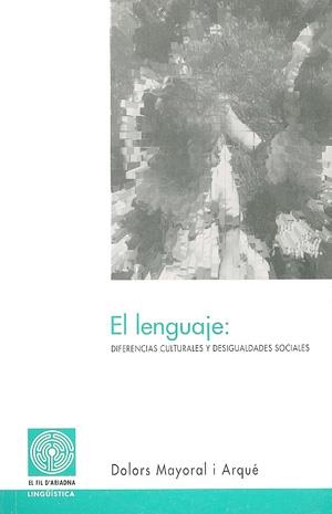 LENGUAJE, EL: DIFERENCIAS CULTURALES Y DESIGUALDADES SOCIALE | 9788479354541 | MAYORAL I ARQUE, DOLORS | Llibreria La Gralla | Llibreria online de Granollers