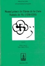 MANUAL 1R DE L'ARXIU CURIA FUMADA DE VIC (1230-1233)VOL.I | 9788479354664 | GINEBRA I MOLINS, RAFEL | Llibreria La Gralla | Llibreria online de Granollers