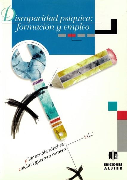 DISCAPACIDAD PSÍQUICA: FORMACIÓN Y EMPLEO (EDUCACION ESPECIA | 9788495212009 | ARNÁIZ SÁNCHEZ, PILAR / GUERRERO ROMERA, CATALINA | Llibreria La Gralla | Llibreria online de Granollers