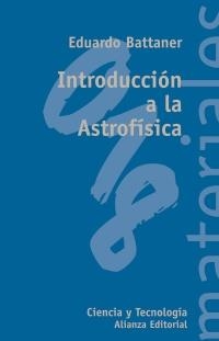INTRODUCCION A LA ASTROFISICA (CIENCIA Y TECNOLOGIA) | 9788420657455 | BATTANER, EDUARDO | Llibreria La Gralla | Librería online de Granollers