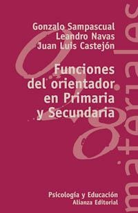 FUNCIONES DEL ORIENTADOR EN PRIMARIA Y SECUNDARIA | 9788420657479 | SAMPASCUAL, GONZALO / NAVAS, LEONARDO | Llibreria La Gralla | Llibreria online de Granollers