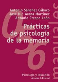 PRACTICAS DE PSICOLOGIA DE LA MEMORIA (PSICOLOGIA Y EDUCACIO | 9788420687186 | SANCHEZ CABACO, ANTONIO / ARANNA MARTINEZ, JOSE Mª | Llibreria La Gralla | Llibreria online de Granollers