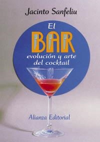 BAR EVOLUCION Y ARTE DEL COCKTAIL, EL | 9788420643755 | SANFELIU, JACINTO | Llibreria La Gralla | Librería online de Granollers