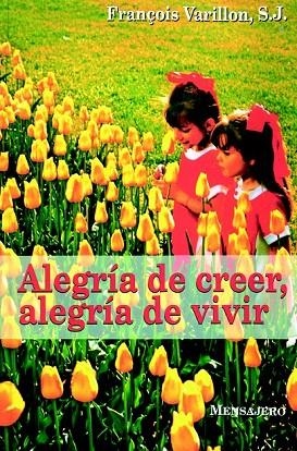 ALEGRIA DE CREER ALEGRIA DE VIVIR | 9788427122741 | FRANÇOIS VARILLON, S.J. | Llibreria La Gralla | Llibreria online de Granollers