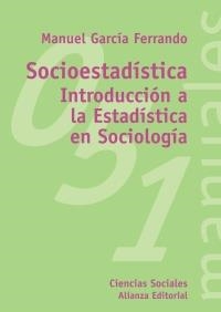 SOCIOESTADITICA INTRODUCCION A LA ESTADISTICA EN SOCIOLOGIA | 9788420687001 | GARCIA FERRANDO, MANUEL | Llibreria La Gralla | Llibreria online de Granollers