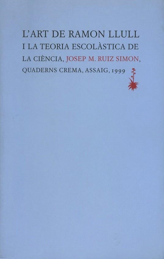 ART DE RAMON LLULL I LA TEORIA ESCOLASTICA DE LA CIENCIA | 9788477272618 | RUIS SIMON, JOSEP M. | Llibreria La Gralla | Llibreria online de Granollers