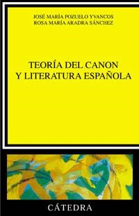 TEORIA DEL CANON Y LITERATURA ESPAÑOLA | 9788437617862 | POZUELO YVANCOS,JOSE MARIA / ARADRA SANCHEZ, R. Mª | Llibreria La Gralla | Llibreria online de Granollers