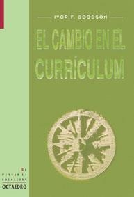 CAMBIO EN EL CURRICULUM, EL (REPENSAR LA EDUCACION 9) | 9788480634175 | GOODSON, IVOR | Llibreria La Gralla | Llibreria online de Granollers