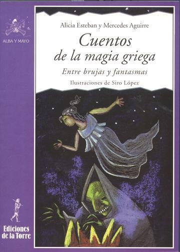 CUENTOS DE LA MAGIA GRIEGA (ALBA Y MAYO 22) | 9788479602574 | ESTEBAN, ALICIA / AGUIRRE, MERCEDES | Llibreria La Gralla | Llibreria online de Granollers