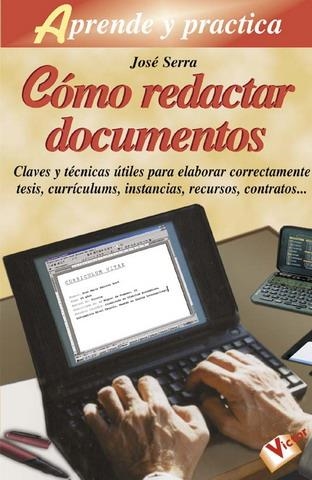 COMO REDACTAR DOCUMENTOS (APRENDE Y PRACTICA) | 9788479274566 | SERRA, JOSE | Llibreria La Gralla | Librería online de Granollers