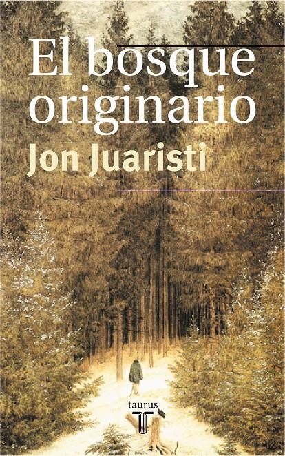 BOSQUE ORIGINARIO, EL | 9788430603787 | JUARISTI, JON | Llibreria La Gralla | Librería online de Granollers