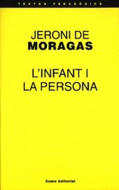 INFANT I LA PERSONA, L' (TEXTOS PEDAGOGICS 41) | 9788476022993 | MORAGAS, JERONI DE | Llibreria La Gralla | Llibreria online de Granollers