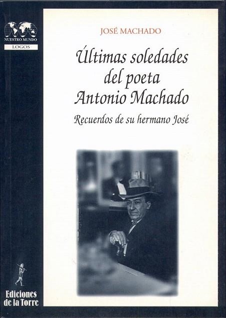 ULTIMAS SOLEDADES DEL POETA ANTONIO MACHADO (NUESTRO MUNDO ) | 9788479602604 | MACHADO, JOSE | Llibreria La Gralla | Librería online de Granollers