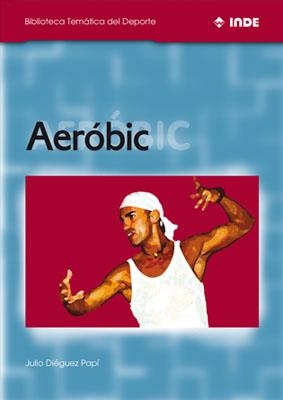 AEROBIC (BIB TEMATICA DEL DEPORTE) | 9788495114112 | DIEGUEZ PAPI, JULIO | Llibreria La Gralla | Llibreria online de Granollers