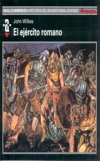 EJERCITO ROMANO, EL (Hª DEL MUNDO PARA JOVENES) | 9788476005392 | WILKES, JOHN | Llibreria La Gralla | Llibreria online de Granollers