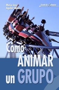 COMO ANIMAR UN GRUPO | 9788483162743 | AGUILAR IDAÑEZ, MARIA JOSE | Llibreria La Gralla | Librería online de Granollers