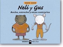 NELI Y GUS ANCHO ESTRECHO Y OTROS CONTRARIOS | 9788424688318 | GODON, INGRID | Llibreria La Gralla | Librería online de Granollers