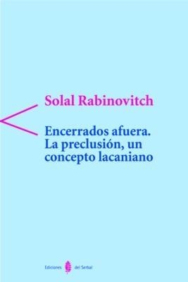 ENCERRADOS AFUERA LA PRECLUSION UN CONCEPTO LACANIANO | 9788476283325 | RABINOVITCH, SOLAL | Llibreria La Gralla | Llibreria online de Granollers