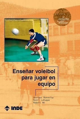 ENSEÑAR VOLEIBOL PARA JUGAR EN EQUIPO (EL DEPORTE EN EDAD ES | 9788495114150 | BONNEFEOY, GEORGES | Llibreria La Gralla | Llibreria online de Granollers