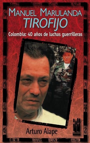 TIROFIJO. COLOMBIA: 40 AÑOS DE LUCHA GUERRILLERA | 9788481361605 | ALAPE, ARTURO | Llibreria La Gralla | Llibreria online de Granollers