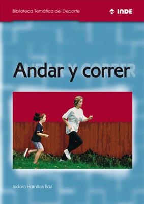 ANDAR Y CORRER | 9788495114105 | HORNILLOS BAZ, ISIDORO | Llibreria La Gralla | Llibreria online de Granollers