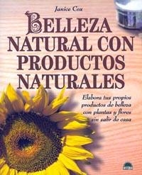 BELLEZA NATURAL CON PRODUCTOS NATURALES | 9788495456038 | COX, JANICE | Llibreria La Gralla | Llibreria online de Granollers