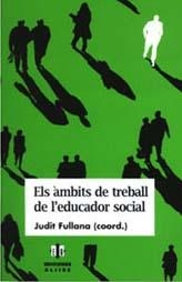 AMBITS DE TREBALL DE L'EDUCADOR SOCIAL (EDUCACIO SOCIAL E/S) | 9788495212146 | FULLANA, JUDIT | Llibreria La Gralla | Librería online de Granollers