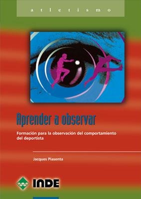 APRENDER A OBSERVAR (ATLETISMO) | 9788495114884 | PIASENTA, JACQUES | Llibreria La Gralla | Llibreria online de Granollers