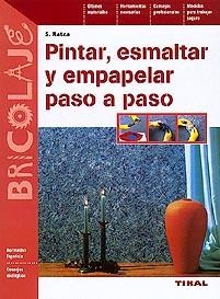 PINTAR ESMALTAR Y EMPAPELAR PASO A PASO | 9788430594955 | RATZA, S | Llibreria La Gralla | Llibreria online de Granollers