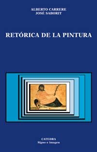 RETORICA DE LA PINTURA (SIGNO E IMAGEN) | 9788437618203 | CARRERE, ALBERTO / SABORIT, JOSE | Llibreria La Gralla | Librería online de Granollers