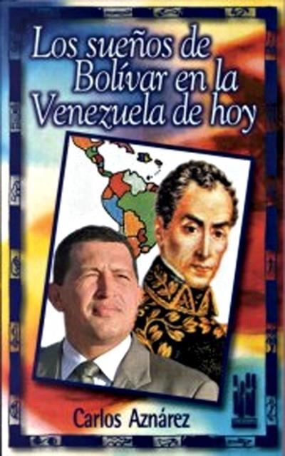 SUEÑOS DE BOLIVAR EN LA VENEZUELA DE HOY, LOS | 9788481361667 | AZNAREZ, CARLOS | Llibreria La Gralla | Llibreria online de Granollers