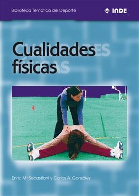 CUALIDADES FISICAS (BIBLIOTECA TEMATICA DEL DEPORTE) | 9788495114051 | SEBASTIANI, ENRIC Mª / GONZALEZ, CARLOS A. | Llibreria La Gralla | Llibreria online de Granollers