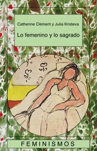 LO FEMININO Y LO SAGRADO(FEMINISMOS, 58) | 9788437618180 | CLEMENT, CATHERINE/ KRISTEVA, JULIA | Llibreria La Gralla | Llibreria online de Granollers