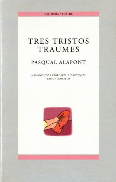 TRES TRISTOS TRAUMES | 9788476605578 | ALAPONT, PASCUAL | Llibreria La Gralla | Librería online de Granollers