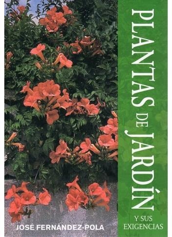 PLANTAS DE JARDIN Y SUS EXIGENCIAS | 9788428211963 | FERNANDEZ POLA, JOSE | Llibreria La Gralla | Librería online de Granollers