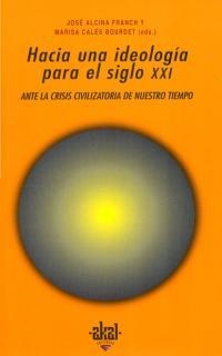 HACIA UNA IDEOLOGIA PARA EL SIGLO XXI | 9788446009764 | ALCINA FRANCH, JOSE / | Llibreria La Gralla | Llibreria online de Granollers