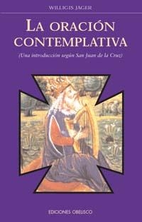 ORACION CONTEMPLATIVA, LA | 9788477207764 | JAGER, WILLIGIS | Llibreria La Gralla | Llibreria online de Granollers