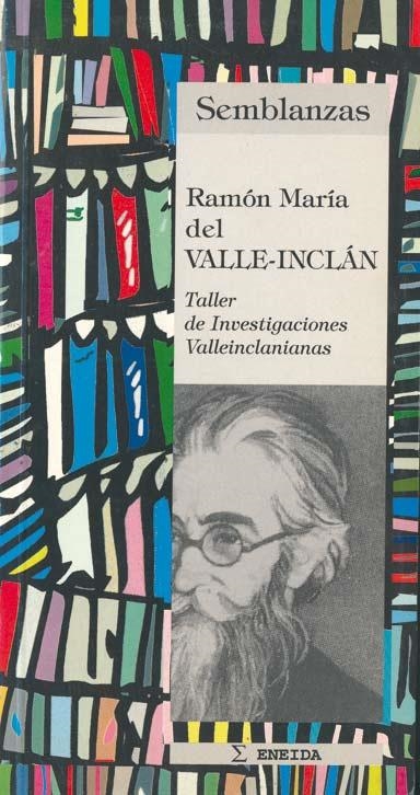 RAMON MARIA DEL VALLE INCLAN (SEMBLANZAS 6) | 9788495427014 | TALLER DE INVESTIGACIONES VALENCIANAS | Llibreria La Gralla | Librería online de Granollers